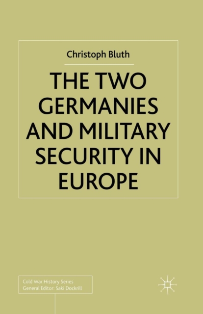 The Two Germanies and Military Security in Europe, Paperback / softback Book