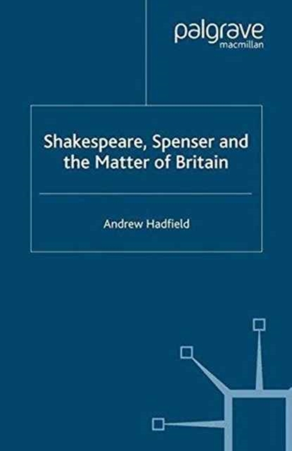 Shakespeare, Spenser and the Matter of Britain, Paperback / softback Book