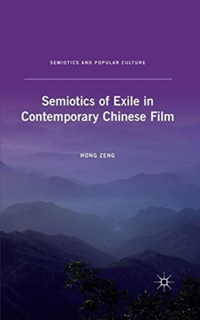 Semiotics of Exile in Contemporary Chinese Film, Paperback / softback Book