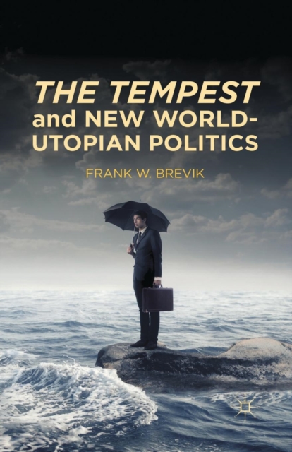 The Tempest and New World-Utopian Politics, Paperback / softback Book
