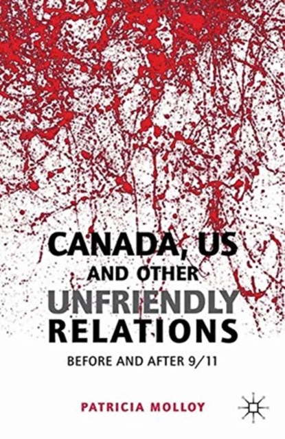 Canada/US and Other Unfriendly Relations : Before and After 9/11, Paperback / softback Book