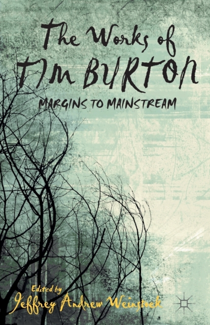 The Works of Tim Burton : Margins to Mainstream, Paperback / softback Book