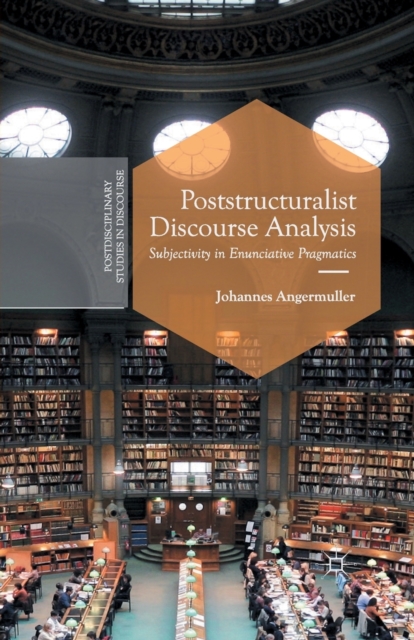 Poststructuralist Discourse Analysis : Subjectivity in Enunciative Pragmatics, Paperback / softback Book