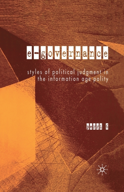 E-Governance : Styles of Political Judgment in the Information Age Polity, Paperback / softback Book