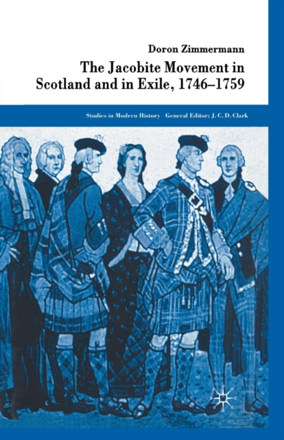 The Jacobite Movement in Scotland and in Exile, 1746-1759, Paperback / softback Book