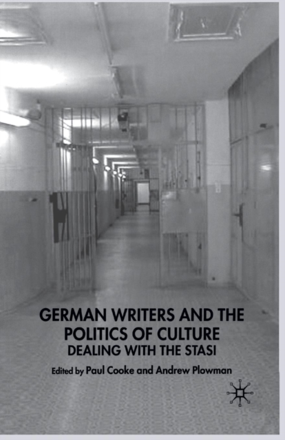 German Writers and the Politics of Culture : Dealing with the Stasi, Paperback / softback Book
