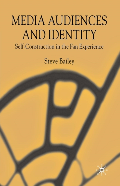 Media Audiences and Identity : Self-Construction in the Fan Experience, Paperback / softback Book