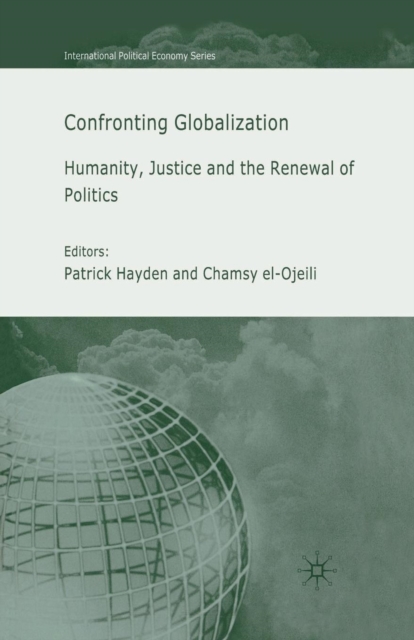Confronting Globalization : Humanity, Justice and the Renewal of Politics, Paperback / softback Book