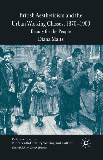 British Aestheticism and the Urban Working Classes, 1870-1900 : Beauty for the People, Paperback / softback Book