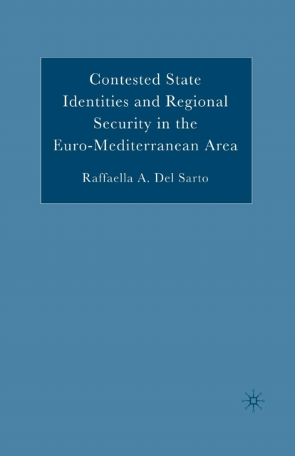 Contested State Identities and Regional Security in the Euro-Mediterranean Area, Paperback / softback Book