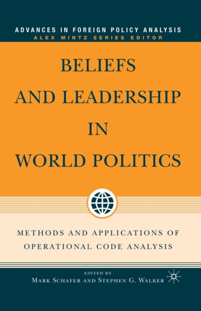 Beliefs and Leadership in World Politics : Methods and Applications of Operational Code Analysis, Paperback / softback Book