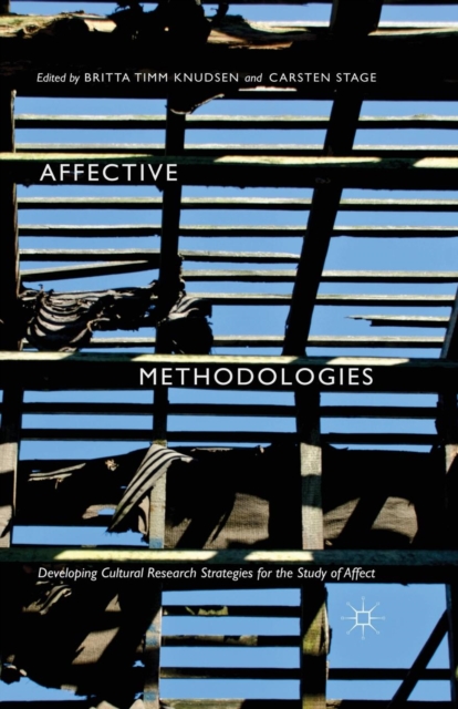 Affective Methodologies : Developing Cultural Research Strategies for the Study of Affect, Paperback / softback Book