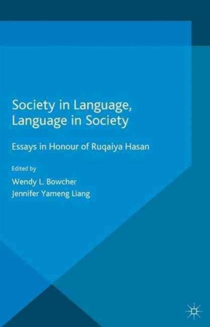 Society in Language, Language in Society : Essays in Honour of Ruqaiya Hasan, Paperback Book