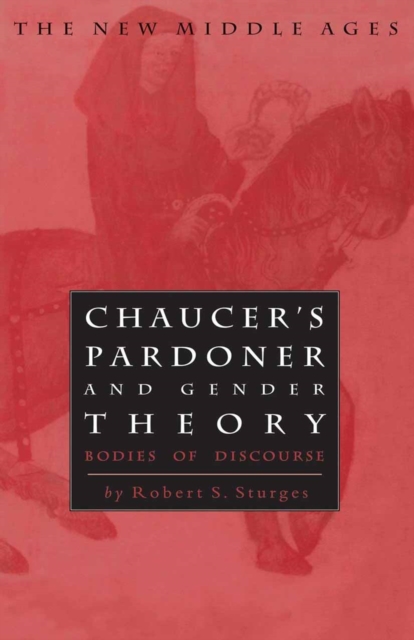 Chaucer's Pardoner and Gender Theory : Bodies of Discourse, PDF eBook