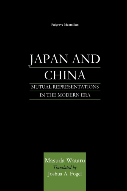 Japan and China : Mutual Representations in the Modern Era, Paperback / softback Book