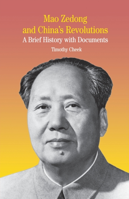Mao Zedong and China's Revolutions : A Brief History with Documents, Paperback / softback Book