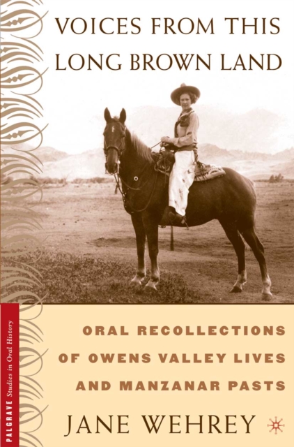 Voices from This Long Brown Land : Oral Recollections of Owens Valley Lives and Manzanar Pasts, PDF eBook