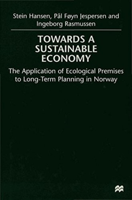 Towards a Sustainable Economy : The Introduction of Ecological Premises into Long-Term Planning in Norway, Paperback / softback Book