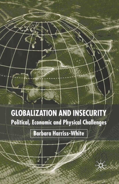 Globalization and Insecurity : Political, Economic and Physical Challenges, Paperback / softback Book
