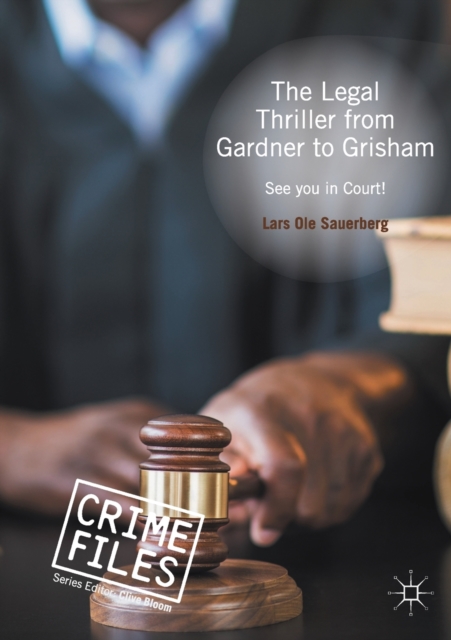 The Legal Thriller from Gardner to Grisham : See you in Court!, Paperback / softback Book