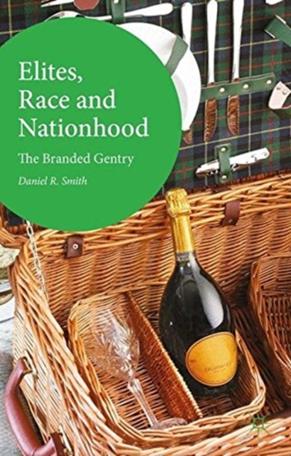 Elites, Race and Nationhood : The Branded Gentry, Paperback / softback Book