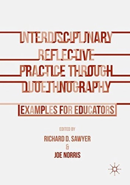 Interdisciplinary Reflective Practice through Duoethnography : Examples for Educators, Paperback / softback Book