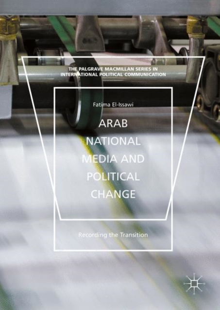 Arab National Media and Political Change : "Recording the Transition", EPUB eBook