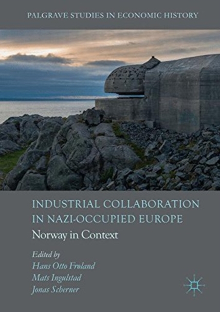 Industrial Collaboration in Nazi-Occupied Europe : Norway in Context, Paperback / softback Book
