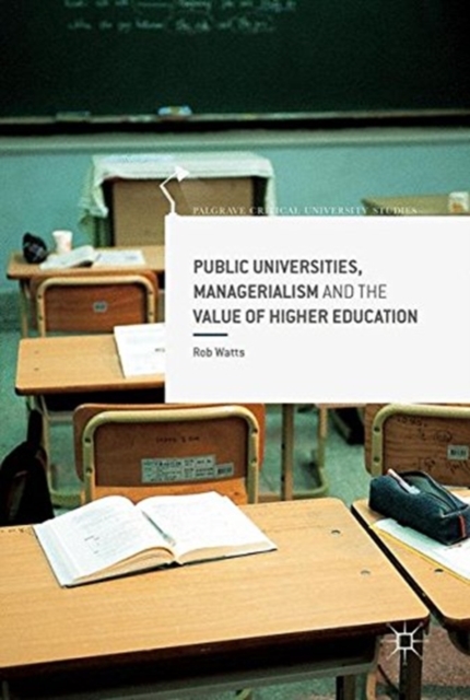 Public Universities, Managerialism and the Value of Higher Education, Paperback / softback Book