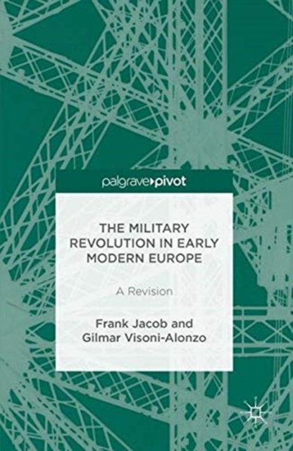 The Military Revolution in Early Modern Europe : A Revision, Paperback / softback Book