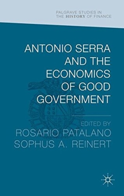 Antonio Serra and the Economics of Good Government, Paperback / softback Book