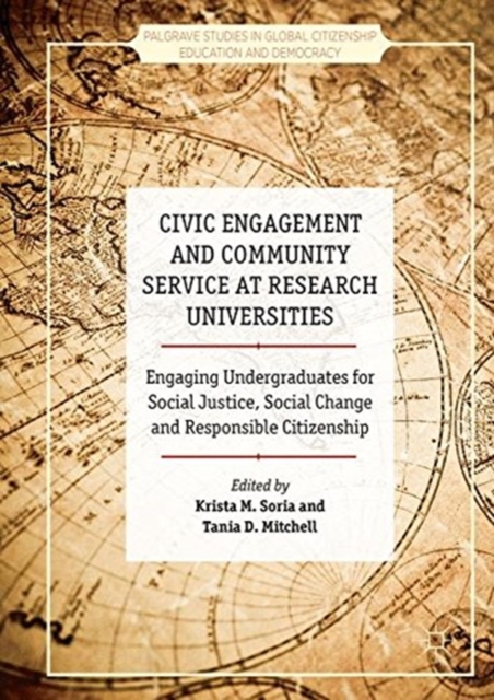 Civic Engagement and Community Service at Research Universities : Engaging Undergraduates for Social Justice, Social Change and Responsible Citizenship, Paperback / softback Book
