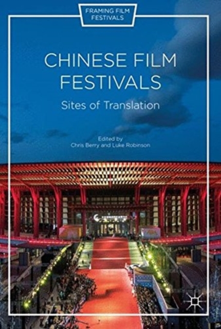 Chinese Film Festivals : Sites of Translation, Paperback / softback Book