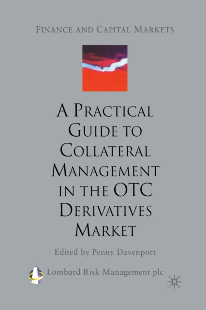 A Practical Guide to Collateral Management in the OTC Derivatives Market, Paperback / softback Book
