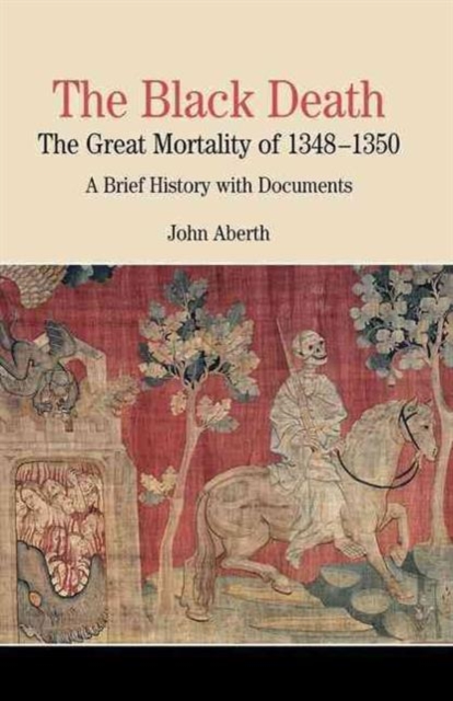 The Black Death : The Great Mortality of 1348-1350: A Brief History with Documents, Paperback / softback Book