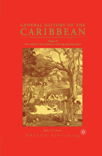 General History of the Caribbean UNESCO Vol 2 : New Societies: The Caribbean in the Long Sixteenth Century, PDF eBook