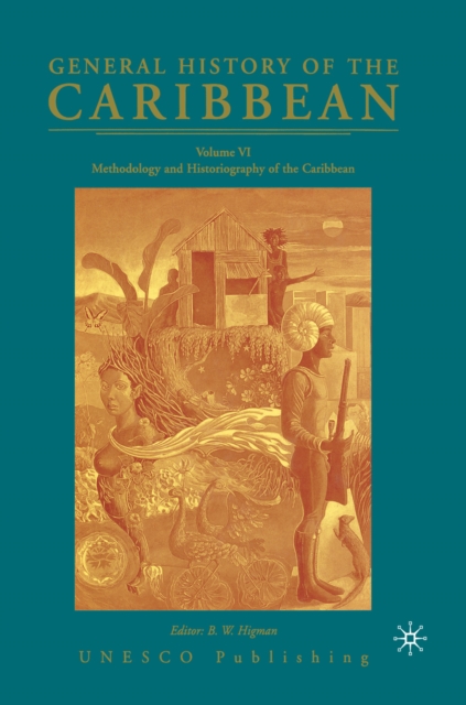 General History of the Caribbean UNESCO Volume 6 : Methodology and Historiography of the Caribbean, PDF eBook