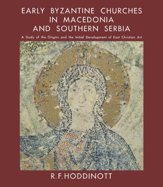 Early Byzantine Churches in Macedonia & Southern Serbia, PDF eBook