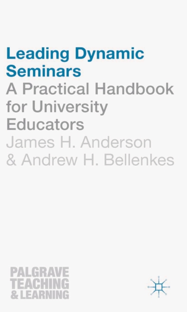 Leading Dynamic Seminars : A Practical Handbook for University Educators, PDF eBook