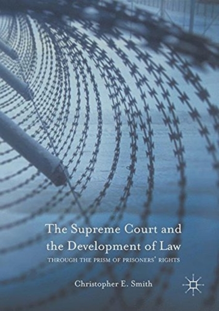 The Supreme Court and the Development of Law : Through the Prism of Prisoners' Rights, Paperback / softback Book