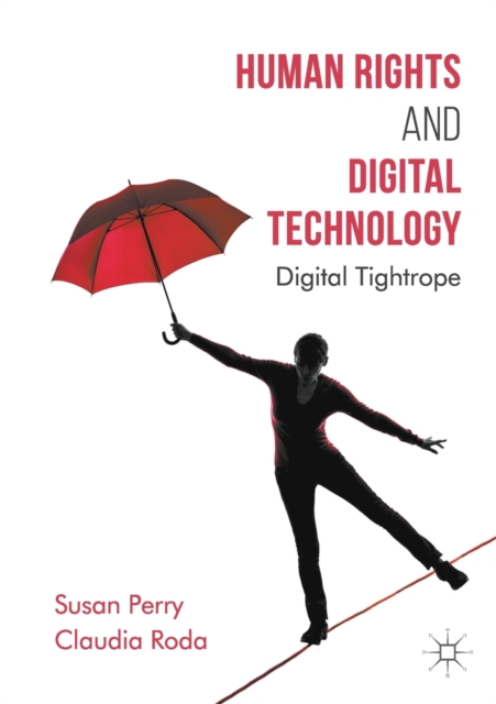 Human Rights and Digital Technology : Digital Tightrope, Paperback / softback Book