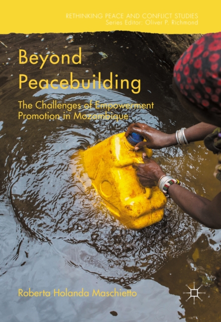 Beyond Peacebuilding : The Challenges of Empowerment Promotion in Mozambique, PDF eBook