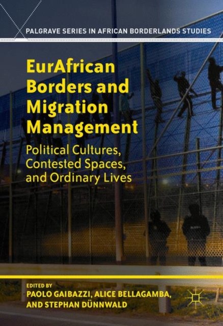 EurAfrican Borders and Migration Management : Political Cultures, Contested Spaces, and Ordinary Lives, EPUB eBook