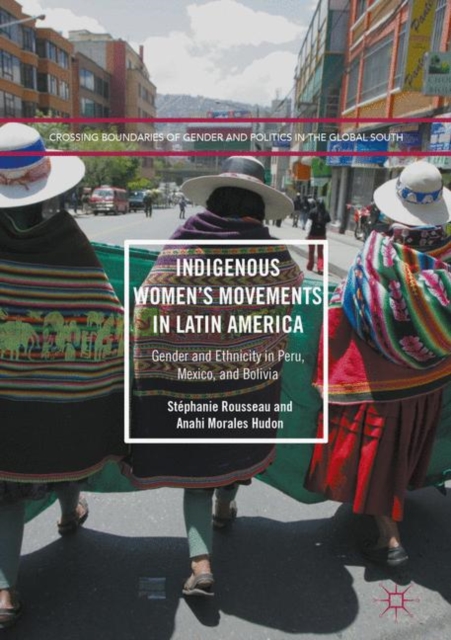 Indigenous Women's Movements in Latin America : Gender and Ethnicity in Peru, Mexico, and Bolivia, EPUB eBook