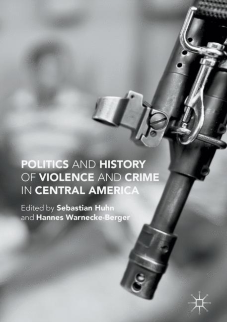 Politics and History of Violence and Crime in Central America, EPUB eBook