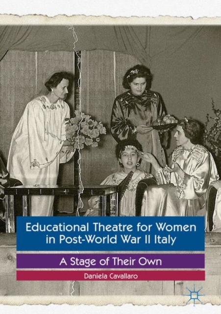 Educational Theatre for Women in Post-World War II Italy : A Stage of Their Own, EPUB eBook