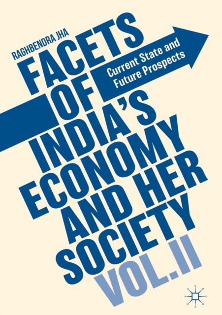 Facets of India's Economy and Her Society Volume II : Current State and Future Prospects, EPUB eBook