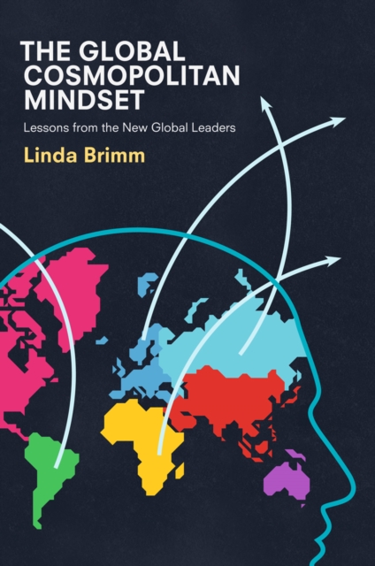 The Global Cosmopolitan Mindset : Lessons from the New Global Leaders, EPUB eBook
