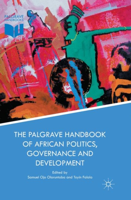 The Palgrave Handbook of African Politics, Governance and Development, Paperback / softback Book