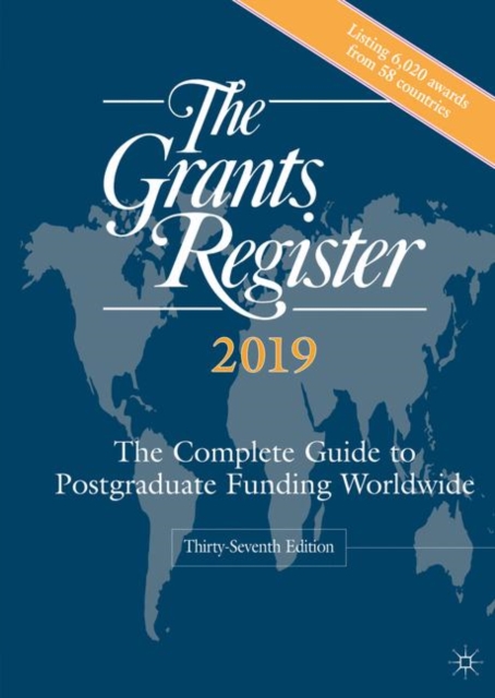 The Grants Register 2019 : The Complete Guide to Postgraduate Funding Worldwide, Hardback Book